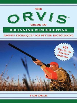 cover image of The Orvis Guide to Beginning Wingshooting: Proven Techniques for Better Shotgunning